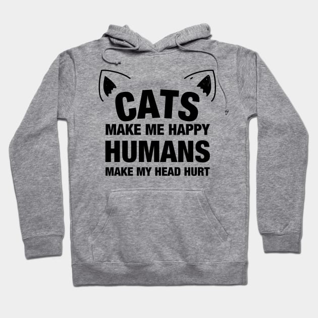 Cats make me happy humans make my head hurt Hoodie by Adisa_store